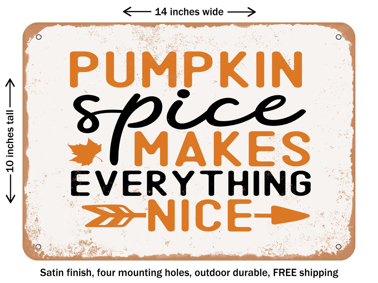 DECORATIVE METAL SIGN - Pumpkin Spice Makes Everything Nice - Vintage Rusty Look